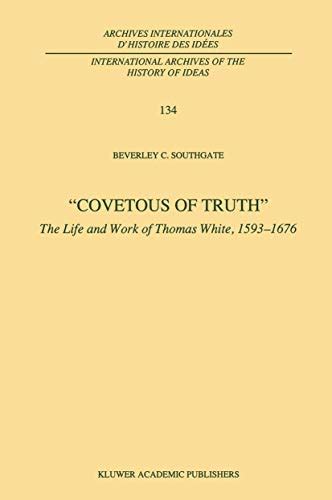 Covetous of Truth The Life and Work of Thomas White Reader