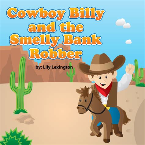 Cowboy Billy and the Smelly Bank Robber Fun Rhyming Children s Books