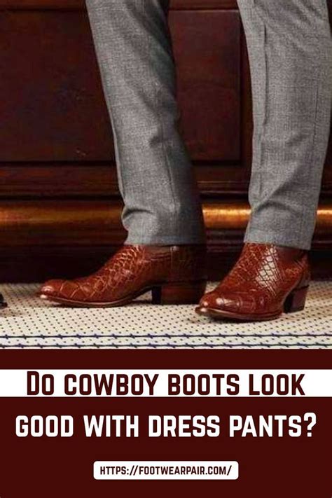 Cowboy Boots with Dress Pants: 5 Style Tips for a Polished and Edgy Look