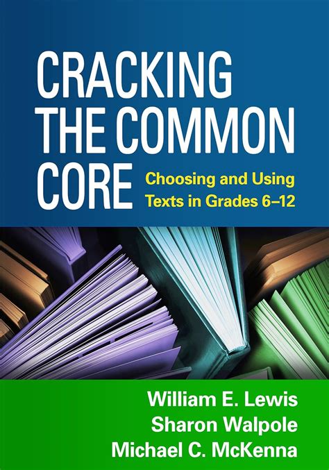 Cracking the Common Core Choosing and Using Texts in Grades 6-12 Kindle Editon