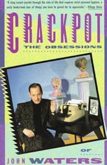 Crackpot The Obsessions of John Waters Epub