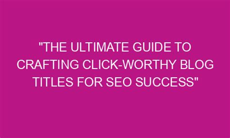 Craft a Click-Worthy SEO Title: