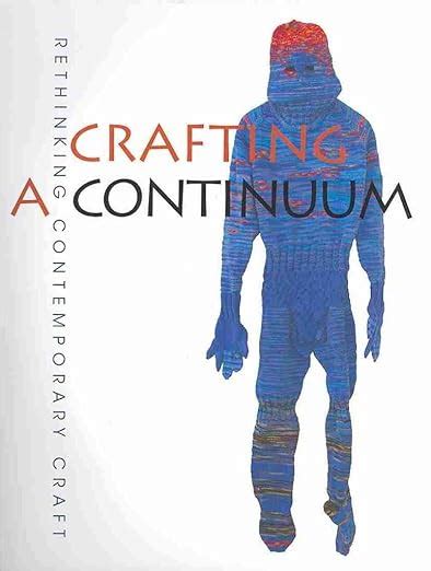 Crafting a Continuum Rethinking Contemporary Craft Kindle Editon