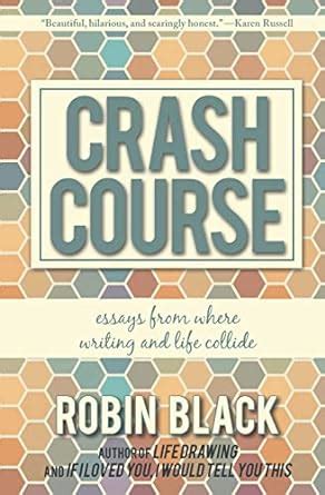 Crash Course Essays From Where Writing and Life Collide PDF