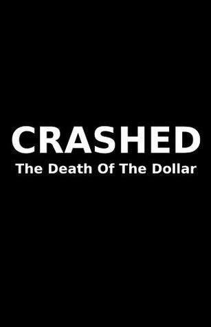 Crashed The Death Of The Dollar Epub