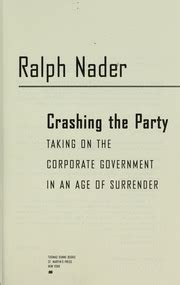 Crashing the Party Taking on the Corporate Government in an Age of Surrender