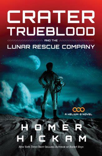 Crater Trueblood and the Lunar Rescue Company A Helium-3 Novel PDF