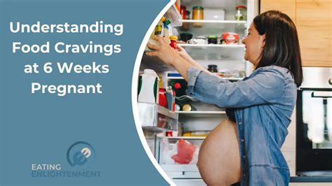 Cravings at 6 Weeks: Unlocking the Mystery