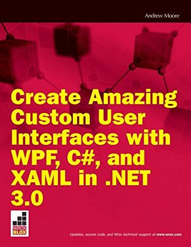 Create Amazing Custom User Interfaces with WPF C and XAML in NET 30 Wrox Blox Reader