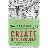 Create Dangerously The Immigrant Artist at Work Kindle Editon
