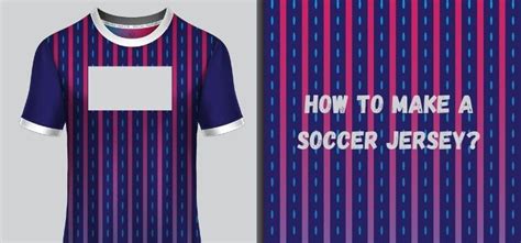 Create the Perfect Soccer Jersey: A 10-Step Guide