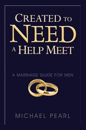 Created to Need a Help Meet A Marriage Guide For Men PDF