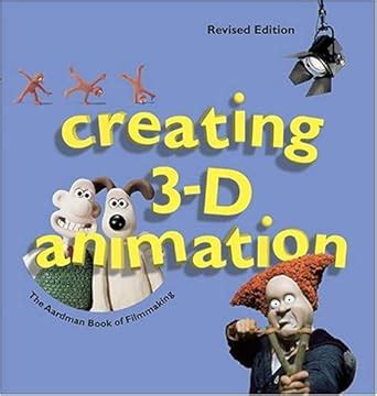 Creating 3-D Animation The Aardman Book of Filmmaking Kindle Editon
