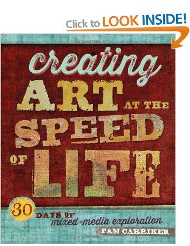 Creating Art at the Speed of Life 30 Days of Mixed-Media Exploration Kindle Editon