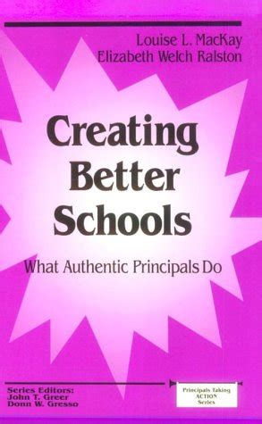 Creating Better Schools What Authentic Principals do Kindle Editon