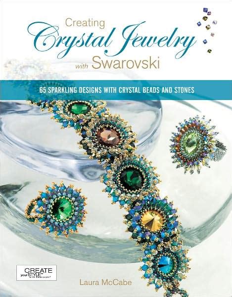 Creating Crystal Jewelry with Swarovski 65 Sparkling Designs with Crystal Beads and Stones Kindle Editon