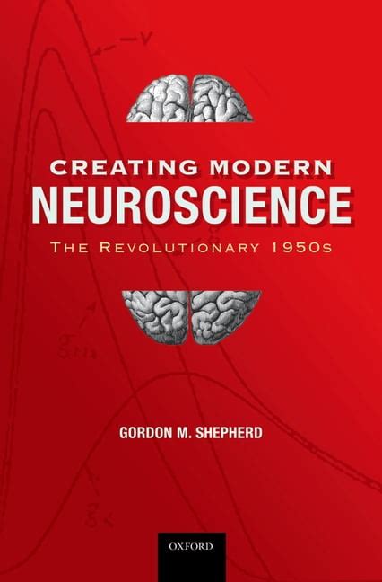 Creating Modern Neuroscience: The Revolutionary 1950s Kindle Editon