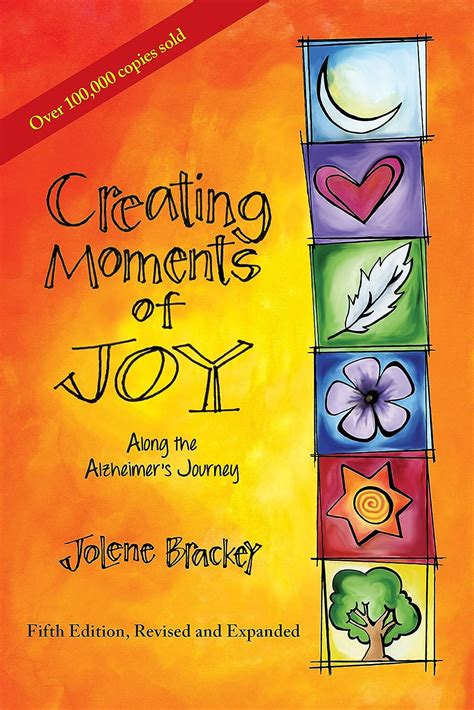 Creating Moments of Joy Along the Alzheimer s Journey A Guide for Families and Caregivers Fifth Edition Revised and Expanded PDF