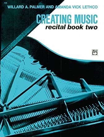 Creating Music at the Piano Recital Book Bk 2 Creating Music Recital Reader