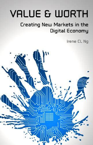 Creating New Markets in the Digital Economy Value and Worth Epub