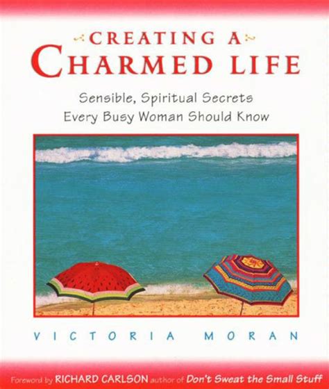 Creating a Charmed Life Sensible Spiritual Secrets Every Busy Woman Should Know PDF