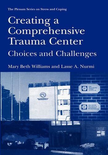 Creating a Comprehensive Trauma Center Choices and Challenges 1st Edition Reader