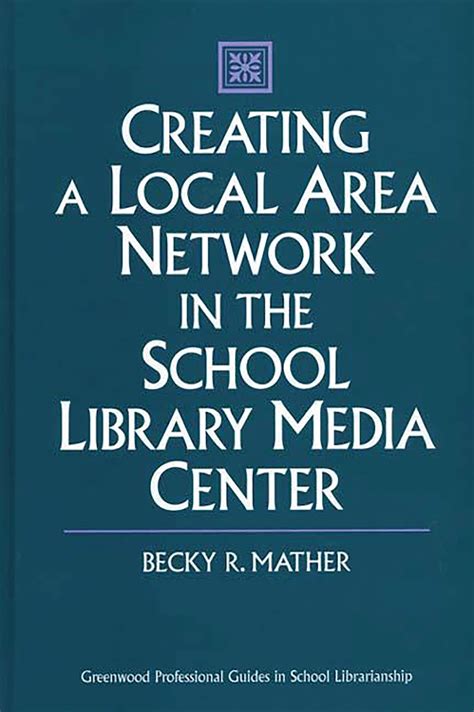 Creating a Local Area Network in the School Library Media Center Kindle Editon