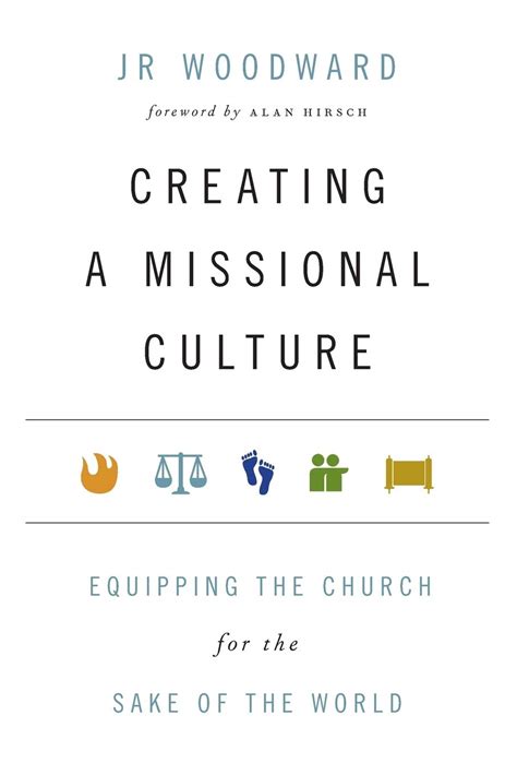 Creating a Missional Culture Equipping the Church for the Sake of the World Reader