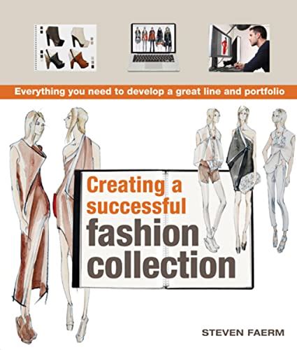 Creating a Successful Fashion Collection Everything You Need to Develop a Great Line and Portfolio Reader