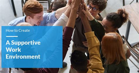 Creating a positive and supportive work environment