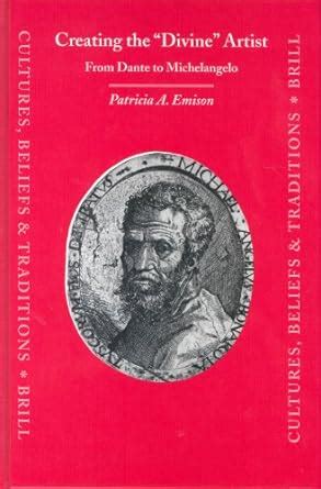 Creating the divine Artist From Dante to Michelangelo Cultures Beliefs and Traditions Epub