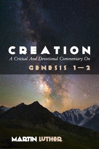 Creation A Critical And Devotional Commentary on Genesis 1-2 PDF