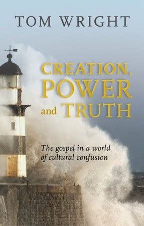 Creation Power and Truth The gospel in a world of cultural confusion PDF