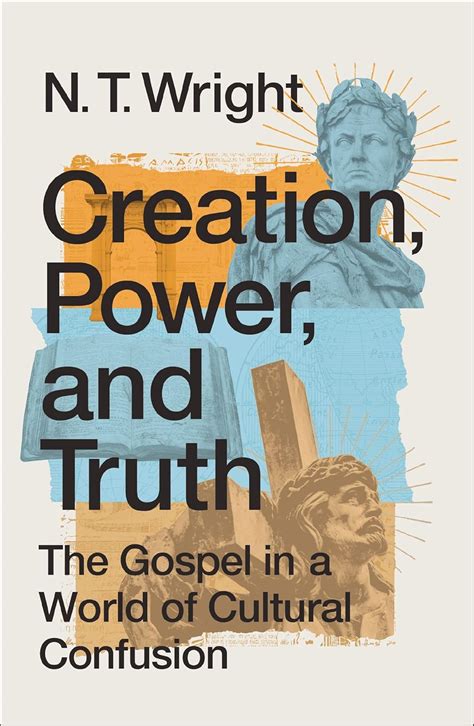 Creation Power and Truth The gospel in a world of cultural confusion Reader