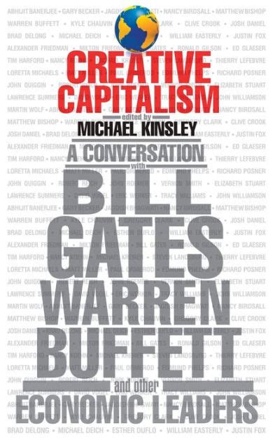 Creative Capitalism A Conversation with Bill Gates, Warren Buffett, and Other Economic Leaders Doc