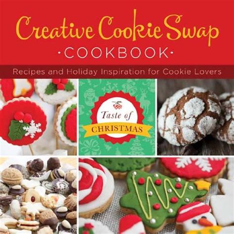 Creative Cookie Swap Cookbook Recipes and Holiday Inspiration Taste of Christmas PDF