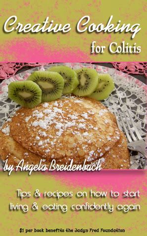 Creative Cooking for Colitis Tips and recipes on how to start living and eating confidently again PDF