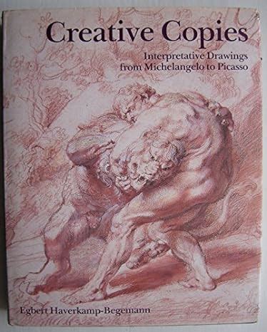 Creative Copies Interpretative Drawings from Michelangelo to Picasso Epub