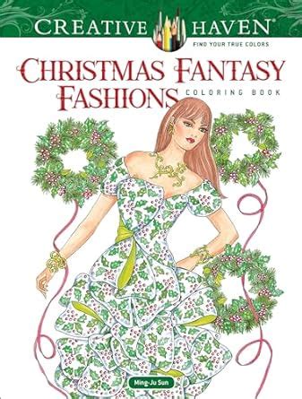 Creative Haven Christmas Fantasy Fashions Coloring Book Adult Coloring Epub