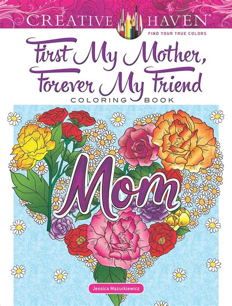 Creative Haven First My Mother Forever My Friend Coloring Book Adult Coloring Doc