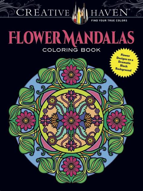 Creative Haven Flower Mandalas Coloring Book Stunning Designs on a Dramatic Black Background Adult Coloring Reader