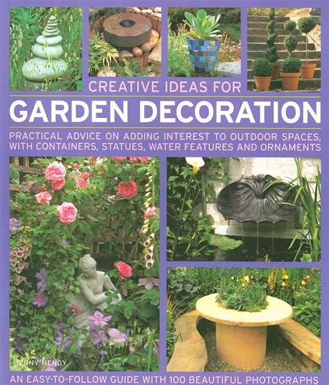 Creative Ideas for Garden Decoration Practical advice on adding interest to outdoor spaces with containers statues water features and ornaments PDF