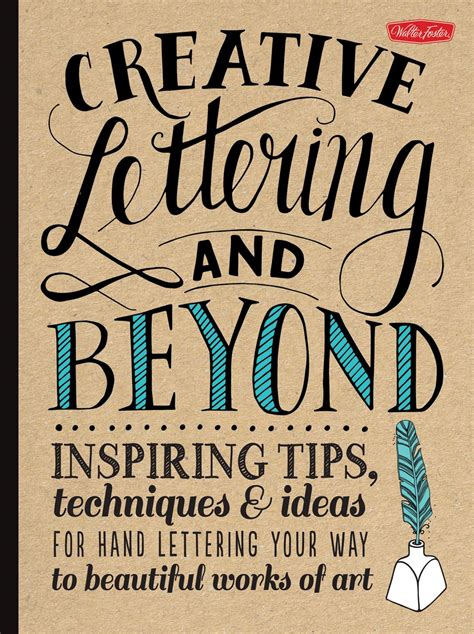 Creative Lettering and Beyond Inspiring tips techniques and ideas for hand lettering your way to beautiful works of art Creativeand Beyond