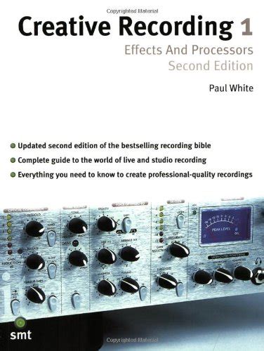 Creative Recording 1 Effects and Processors Second Edition Sound on Sound Series
