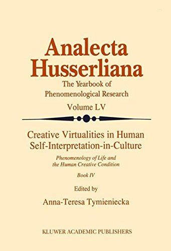 Creative Virtualities in Human Self-Interpretation-in-Culture Phenemonology of Life and the Human Cr Epub