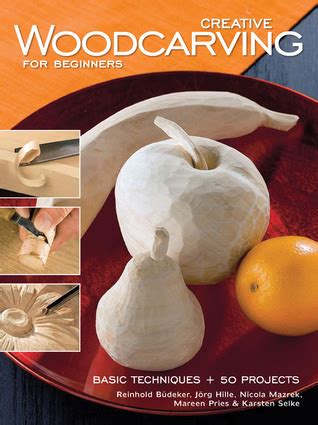 Creative Woodcarving for Beginners: Basic Techniques + 50 Projects PDF