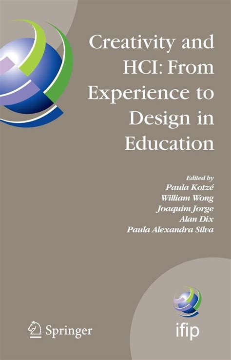 Creativity and HCI: From Experience to Design in Education Selected Contributions from HCIEd 2007, M Reader