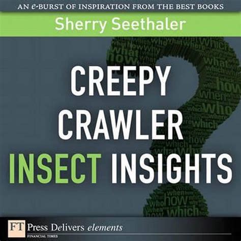 Creepy Crawler Insect Insights FT Press Delivers Elements Doc