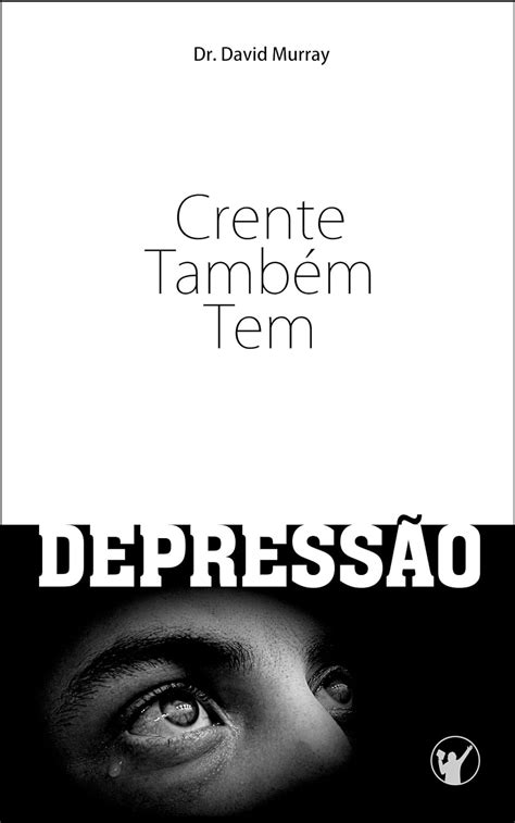 Crente Também Tem Depressão Portuguese Edition Reader