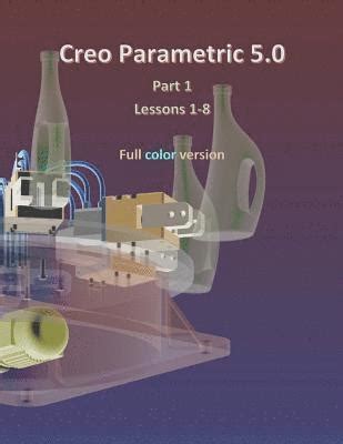 Creo Parametric 50 Part 1 Lessons 1-8 Doc